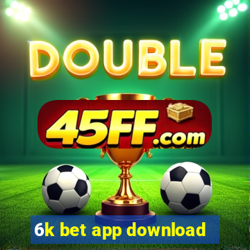 6k bet app download